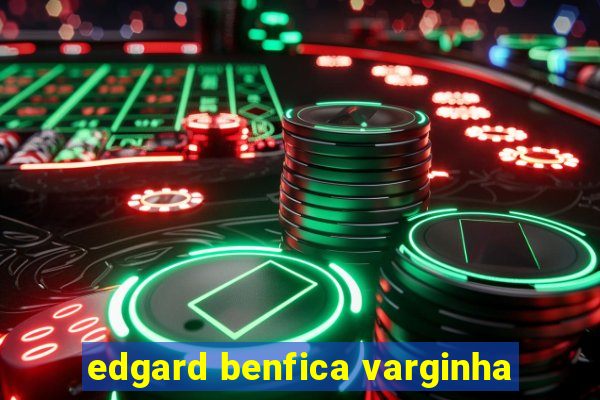 edgard benfica varginha